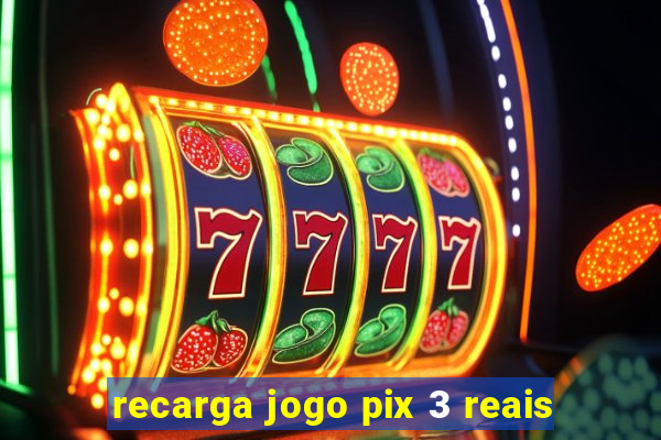 recarga jogo pix 3 reais